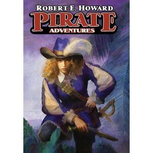Pirate Adventures -- Robert E. Howard